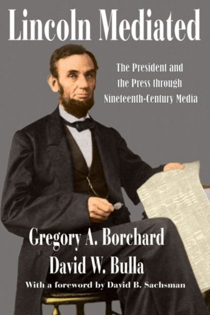 Book cover of: Lincoln Mediated. By: Gregory A. Borchard