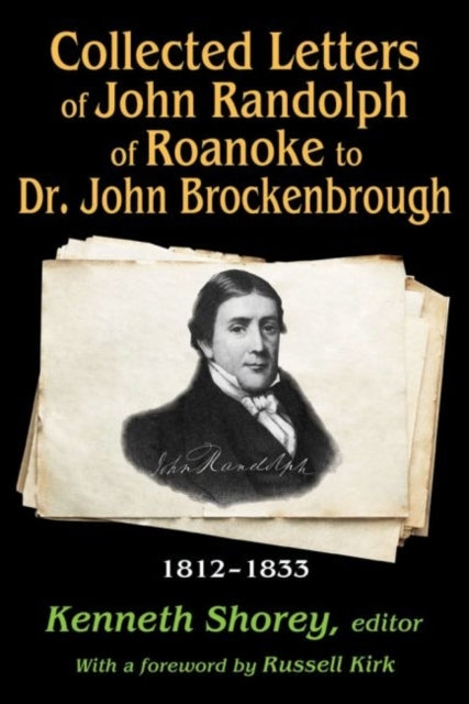 Book cover of: Collected Letters of John Randolph of Roanoke to Dr. John Brockenbrough. By: Kenneth Shorey