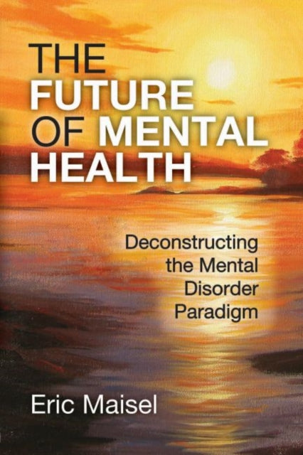 Book cover of: Future of Mental Health. By: Eric Maisel