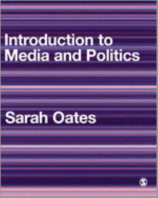 Book cover of: Introduction to Media and Politics. By: Sarah Oates