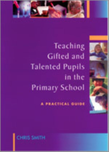 Book cover of: Teaching Gifted and Talented Pupils in the Primary School. By: Chris Smith