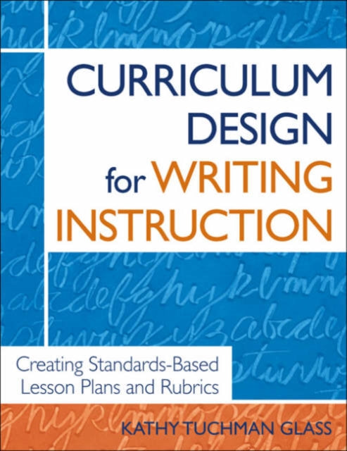 Book cover of: Curriculum Design for Writing Instruction. By: Kathy Tuchman Glass