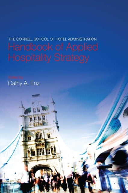 Book cover of: Cornell School of Hotel Administration Handbook of Applied Hospitality Strategy. By: Cathy A. Enz