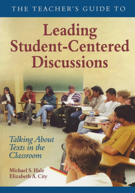 Book cover of: Teacher's Guide to Leading Student-Centered Discussions