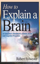 Book cover of: How to Explain a Brain. By: Robert Sylwester