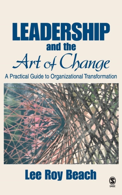 Book cover of: Leadership and the Art of Change. By: Lee R. (Roy) Beach