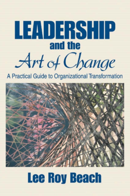 Book cover of: Leadership and the Art of Change. By: Lee R. (Roy) Beach