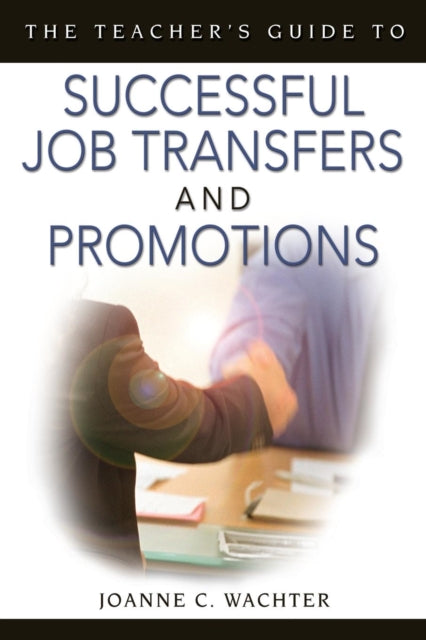 Book cover of: Teacher's Guide to Successful Job Transfers and Promotions. By: Joanne C. Strohmer Wachter
