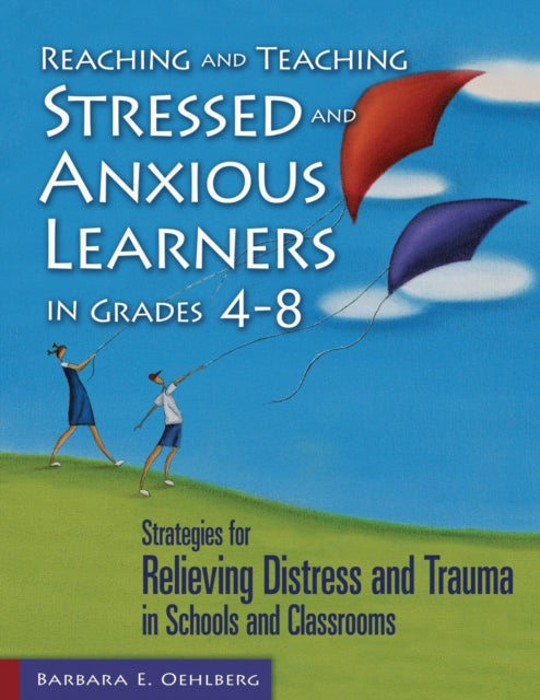 Book cover of: Reaching and Teaching Stressed and Anxious Learners in Grades 4-8