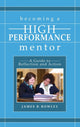 Book cover of: Becoming a High-Performance Mentor. By: James B. Rowley