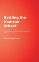 Book cover of: Battling the Hamster Wheel(TM). By: Grace Sammon