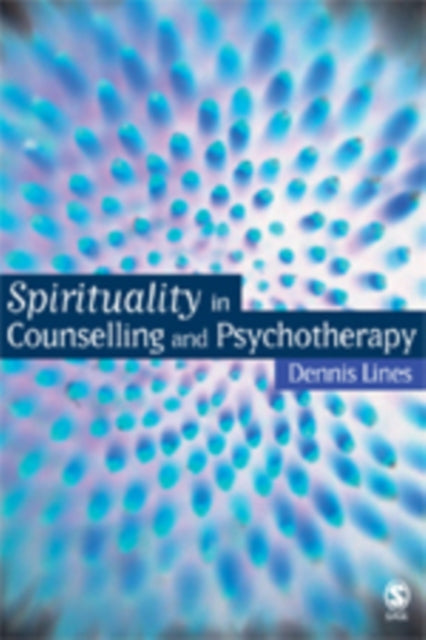 Book cover of: Spirituality in Counselling and Psychotherapy. By: Dennis Lines