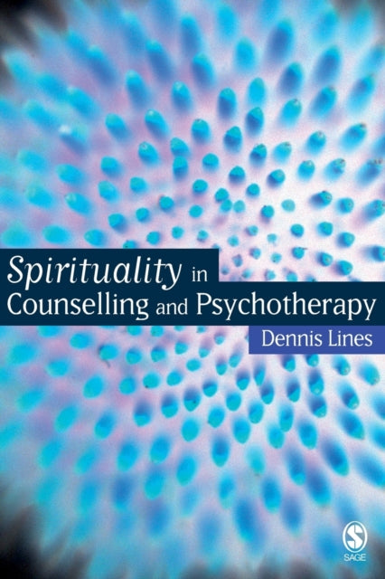 Book cover of: Spirituality in Counselling and Psychotherapy. By: Dennis Lines