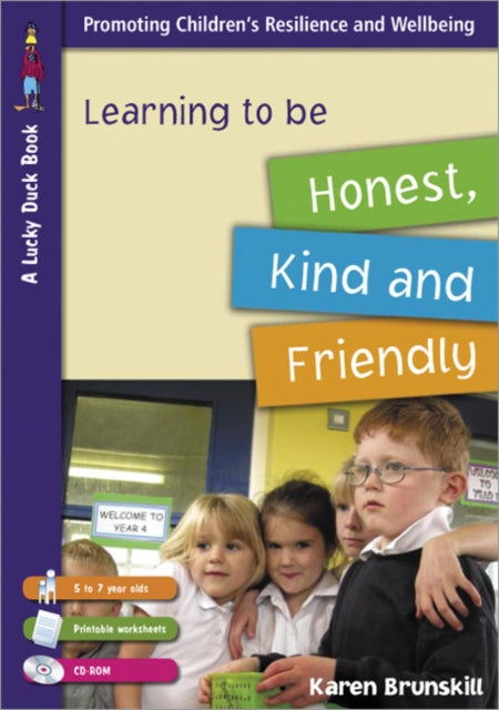Book cover of: Learning to be Honest, Kind and Friendly for 5 to 7 Year Olds. By: Karen Brunskill