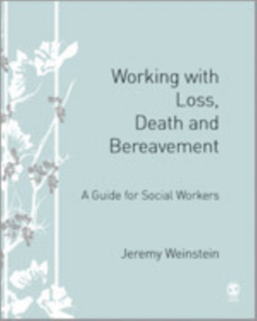 Book cover of: Working with Loss, Death and Bereavement. By: Jeremy A Weinstein