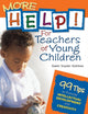 Book cover of: More Help! For Teachers of Young Children. By: Gwen Kaltman