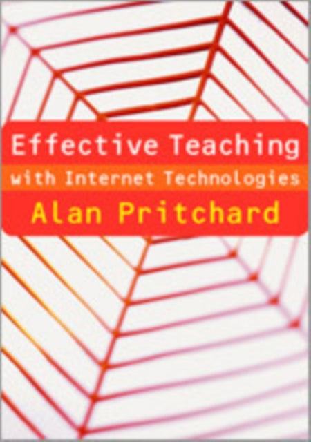 Book cover of: Effective Teaching with Internet Technologies. By: Alan M Pritchard, Pritchard, Alan