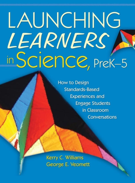 Book cover of: Launching Learners in Science, PreK-5. By: Kerry C. Williams, Kerry Curtiss Williams