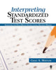 Book cover of: Interpreting Standardized Test Scores. By: Craig A. Mertler