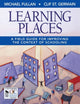 Book cover of: Learning Places. By: Michael Fullan