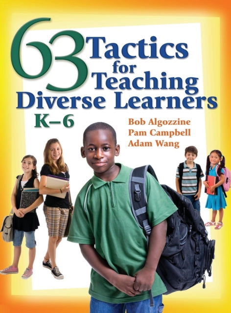 Book cover of: 63 Tactics for Teaching Diverse Learners, K-6. By: Robert Algozzine
