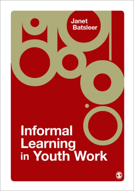 Book cover of: Informal Learning in Youth Work. By: Janet R Batsleer