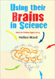 Book cover of: Using their Brains in Science. By: Hellen Ward