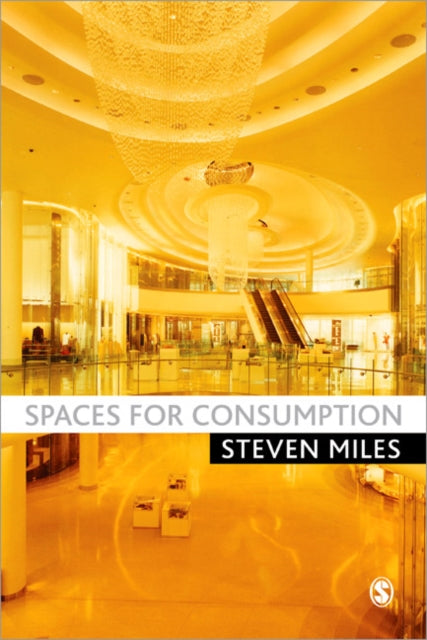 Book cover of: Spaces for Consumption. By: Steven Miles