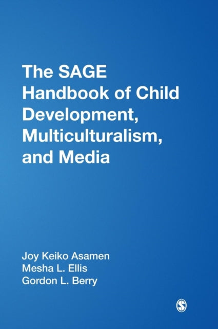 The SAGE Handbook of Child Development, Multiculturalism, and Media