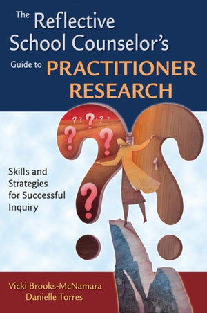 Reflective School Counselor's Guide to Practitioner Research