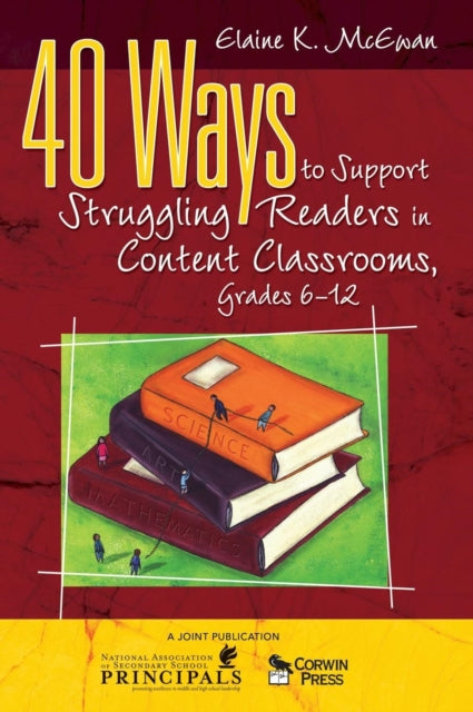 Book cover of: 40 Ways to Support Struggling Readers in Content Classrooms, Grades 6-12. By: Elaine K. McEwan