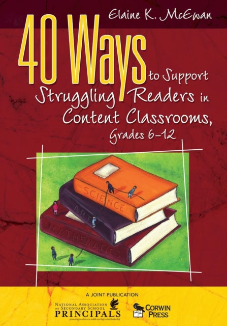 Book cover of: 40 Ways to Support Struggling Readers in Content Classrooms, Grades 6-12. By: Elaine K. McEwan