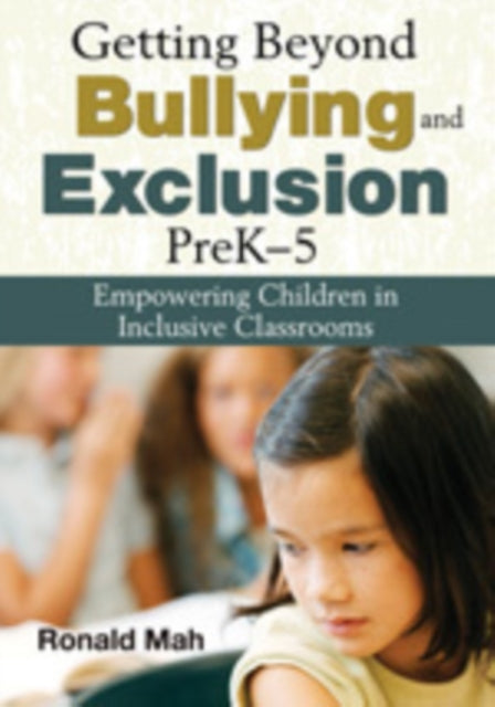 Book cover of: Getting Beyond Bullying and Exclusion, PreK-5. By: Ronald Mah