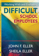 Book cover of: Working With and Evaluating Difficult School Employees. By: John Eller