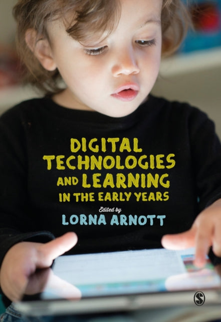 Book cover of: Digital Technologies and Learning in the Early Years. By: Lorna Arnott