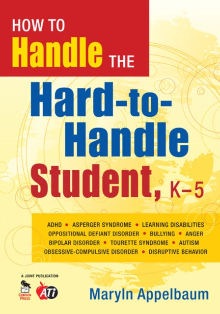 Book cover of: How to Handle the Hard-to-Handle Student, K-5. By: Maryln Appelbaum