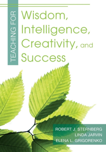Book cover of: Teaching for Wisdom, Intelligence, Creativity, and Success. By: Robert J. Sternberg