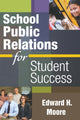 Book cover of: School Public Relations for Student Success. By: Edward H. Moore