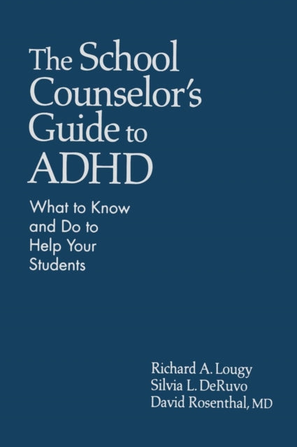 Book cover of: School Counselor’s Guide to ADHD. By: Richard A. Lougy