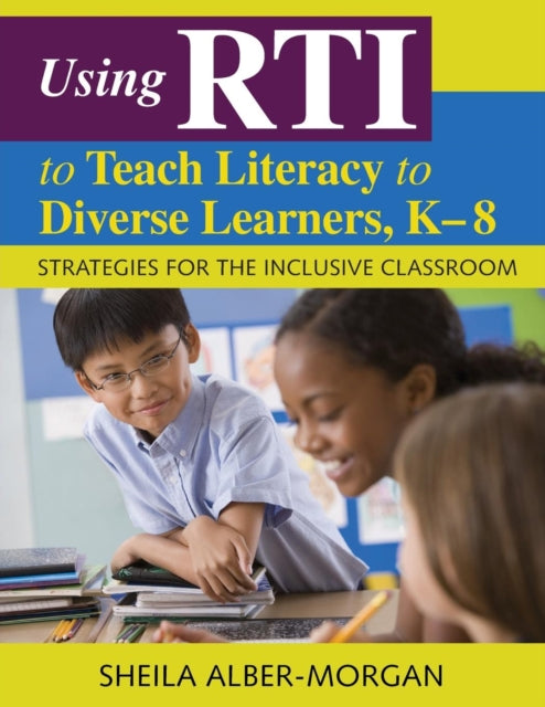 Book cover of: Using RTI to Teach Literacy to Diverse Learners, K-8. By: Sheila René Alber