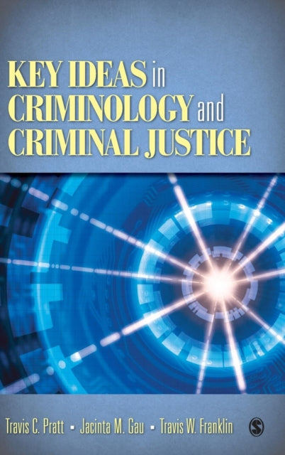 Book cover of: Key Ideas in Criminology and Criminal Justice. By: Travis C. Pratt