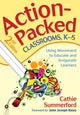 Book cover of: Action-Packed Classrooms, K-5. By: Cathie Summerford