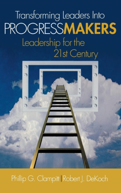 Book cover of: Transforming Leaders Into Progress Makers. By: Phillip G. Clampitt
