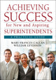 Book cover of: Achieving Success for New and Aspiring Superintendents. By: Mary Frances Callan