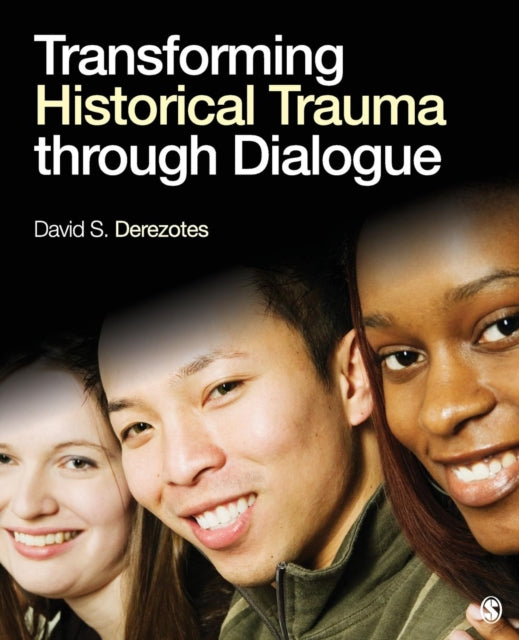 Book cover of: Transforming Historical Trauma through Dialogue. By: David S. (Scott) Derezotes
