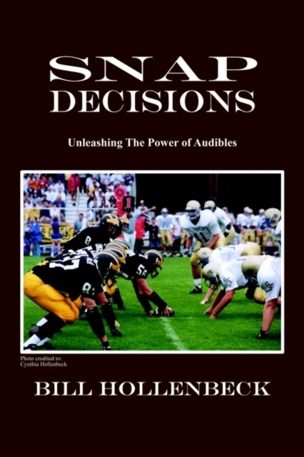 Book cover of: Snap Decisions. By: Bill Hollenbeck