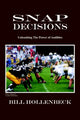 Book cover of: Snap Decisions. By: Bill Hollenbeck