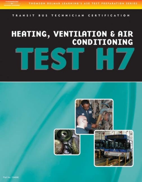Book cover of: ASE Test Preparation - Transit Bus H7, Heating, Ventilation, & Air Conditioning. By: Delmar Learning