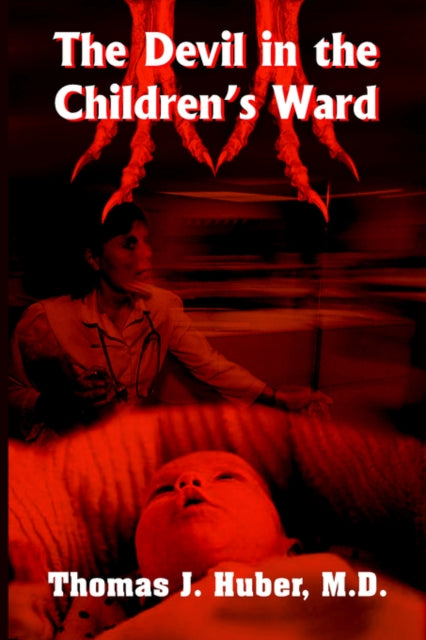 Book cover of: Devil in the Children's Ward. By: Thomas J. Huber