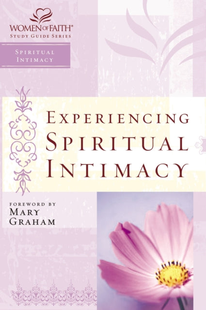 Book cover of: Experiencing Spiritual Intimacy. By: Women of Faith
